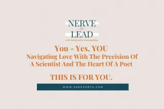 You - Yes, YOU Navigating Love With The Precision Of A Scientist And The Heart Of A Poet This is for you.