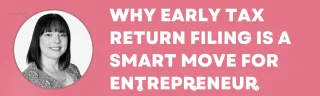 Why early tax return filing is a smart move for entrepreneurs