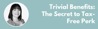 Trivial Benefits: The Secret to Tax-Free Perk