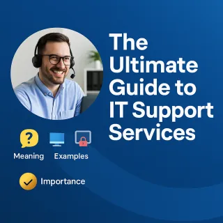 The Ultimate Guide to IT Support Services: What Every Business Needs to Know