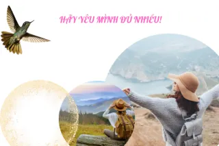 YÊU BẢN THÂN , KHỞI NGUỒN CỦA HẠNH PHÚC!