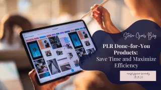 PLR Done-for-You Products: Save Time and Maximize Efficiency