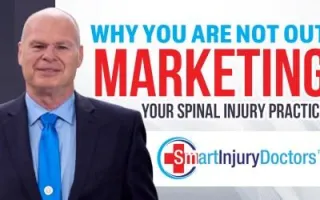 Why You Are Not Out Marketing Your Spinal Injury Practice