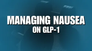 Managing Nausea on GLP-1: How to Stay Consistent When Your Stomach Says Otherwise