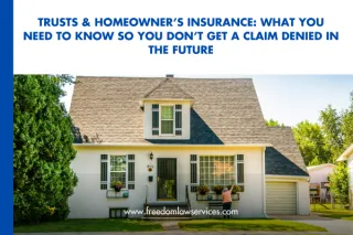 Trusts & Homeowner’s Insurance: What You Need to Know So You Don’t Get a Claim Denied In the Future