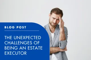 The Unexpected Challenges of Being an Estate Executor