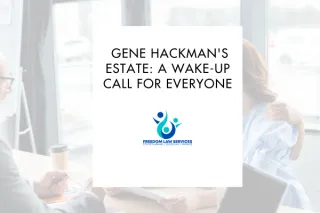 Gene Hackman’s Estate: A Wake-Up Call