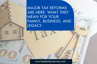 Major Tax Reforms Are Here: What They Mean for Your Family, Business, and Legacy