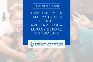 Preserve Family Stories | Legacy & Estate Planning