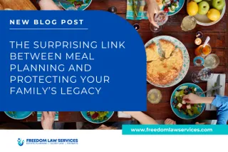 The Surprising Link Between Meal Planning and Protecting Your Family’s Legacy