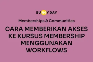 CARA MEMBERIKAN AKSES KE KURSUS MEMBERSHIP MENGGUNAKAN WORKFLOWS 