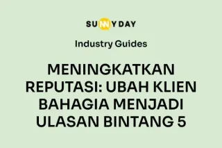 MENINGKATKAN REPUTASI: UBAH KLIEN BAHAGIA MENJADI ULASAN BINTANG 5