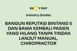 BANGUN REPUTASI BINTANG 5 DAN BAWA KEMBALI PASIEN YANG HILANG TANPA TINDAK LANJUT MANUAL, CHIROPRACTOR