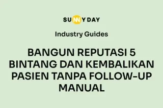 BANGUN REPUTASI 5 BINTANG DAN KEMBALIKAN PASIEN TANPA FOLLOW-UP MANUAL