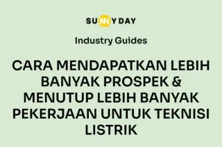 CARA MENDAPATKAN LEBIH BANYAK PROSPEK & MENUTUP LEBIH BANYAK PEKERJAAN UNTUK TEKNISI LISTRIK