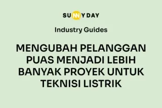 MENGUBAH PELANGGAN PUAS MENJADI LEBIH BANYAK PROYEK UNTUK TEKNISI LISTRIK