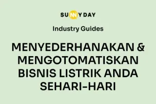 MENYEDERHANAKAN & MENGOTOMATISKAN BISNIS LISTRIK ANDA SEHARI-HARI