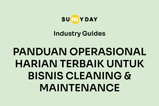 PANDUAN OPERASIONAL HARIAN TERBAIK UNTUK BISNIS CLEANING & MAINTENANCE