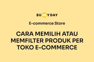 CARA MEMILIH ATAU MEMFILTER PRODUK PER TOKO E-COMMERCE 