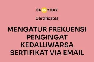 MENGATUR FREKUENSI PENGINGAT KEDALUWARSA SERTIFIKAT VIA EMAIL 