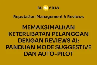 MEMAKSIMALKAN KETERLIBATAN PELANGGAN DENGAN REVIEWS AI: PANDUAN MODE SUGGESTIVE DAN AUTO-PILOT