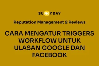 CARA MENGATUR TRIGGERS WORKFLOW UNTUK ULASAN GOOGLE DAN FACEBOOK 