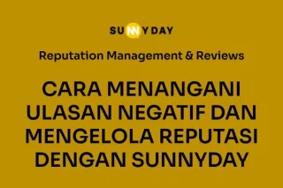 CARA MENANGANI ULASAN NEGATIF DAN MENGELOLA REPUTASI DENGAN SUNNYDAY