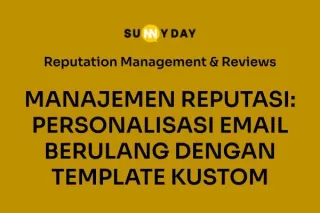 MANAJEMEN REPUTASI: PERSONALISASI EMAIL BERULANG DENGAN TEMPLATE KUSTOM