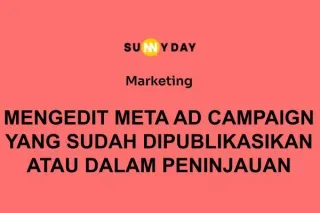 MENGEDIT META AD CAMPAIGN YANG SUDAH DIPUBLIKASIKAN ATAU DALAM PENINJAUAN