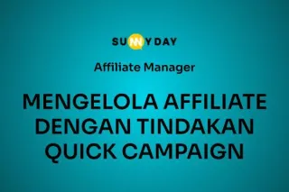 MENGELOLA AFFILIATE DENGAN TINDAKAN QUICK CAMPAIGN 