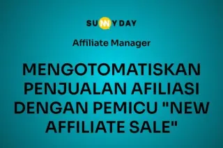MENGOTOMATISKAN PENJUALAN AFILIASI DENGAN PEMICU "NEW AFFILIATE SALE" 