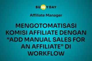 MENGOTOMATISASI KOMISI AFFILIATE DENGAN “ADD MANUAL SALES FOR AN AFFILIATE” DI WORKFLOW