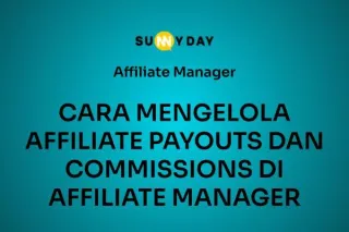 CARA MENGELOLA AFFILIATE PAYOUTS DAN COMMISSIONS DI AFFILIATE MANAGER 