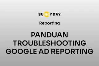 PANDUAN TROUBLESHOOTING GOOGLE AD REPORTING