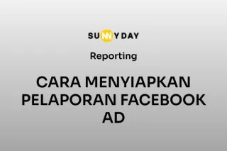 CARA MENYIAPKAN PELAPORAN FACEBOOK AD
