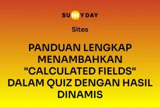 PANDUAN LENGKAP MENAMBAHKAN "CALCULATED FIELDS" DALAM QUIZ DENGAN HASIL DINAMIS