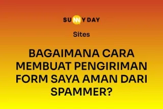 BAGAIMANA CARA MEMBUAT PENGIRIMAN FORM SAYA AMAN DARI SPAMMER?