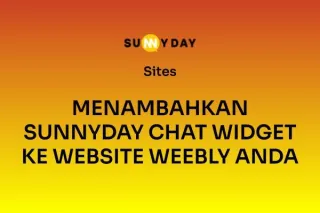 MENAMBAHKAN SUNNYDAY CHAT WIDGET KE WEBSITE WEEBLY ANDA