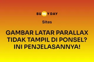 GAMBAR LATAR PARALLAX TIDAK TAMPIL DI PONSEL? INI PENJELASANNYA!
