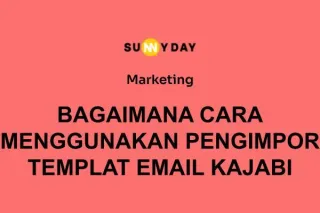 BAGAIMANA CARA MENGGUNAKAN PENGIMPOR TEMPLAT EMAIL KAJABI