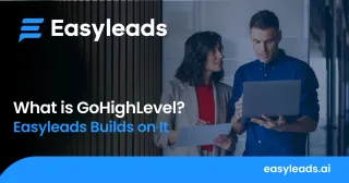 What is GoHighLevel? Easyleads Builds on It | Easyleads CRM