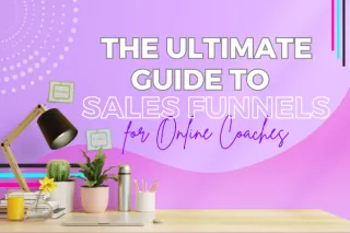 The Ultimate Guide to Sales Funnels for Online Coaches