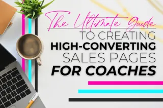 The Ultimate Guide to Creating High-Converting Sales Pages for Coaches