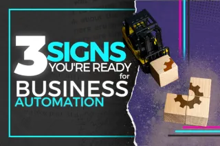 3 Signs You're Ready for Business Automation