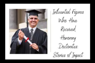 Influential Figures Who Have Received Honorary Doctorates: Stories of Impact