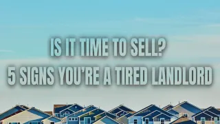 Is It Time to Sell? 5 Signs You’re a Tired Landlord