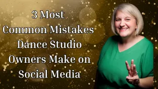 3 Most Common Mistakes Dance Studio Owners Make on Social Media
