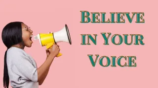 Believe in Your Voice