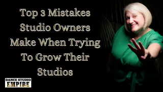 Top 3 Mistakes Studio Owners Make When Trying To Grow Their Studios