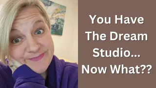 You Have The Dream Studio... Now What??